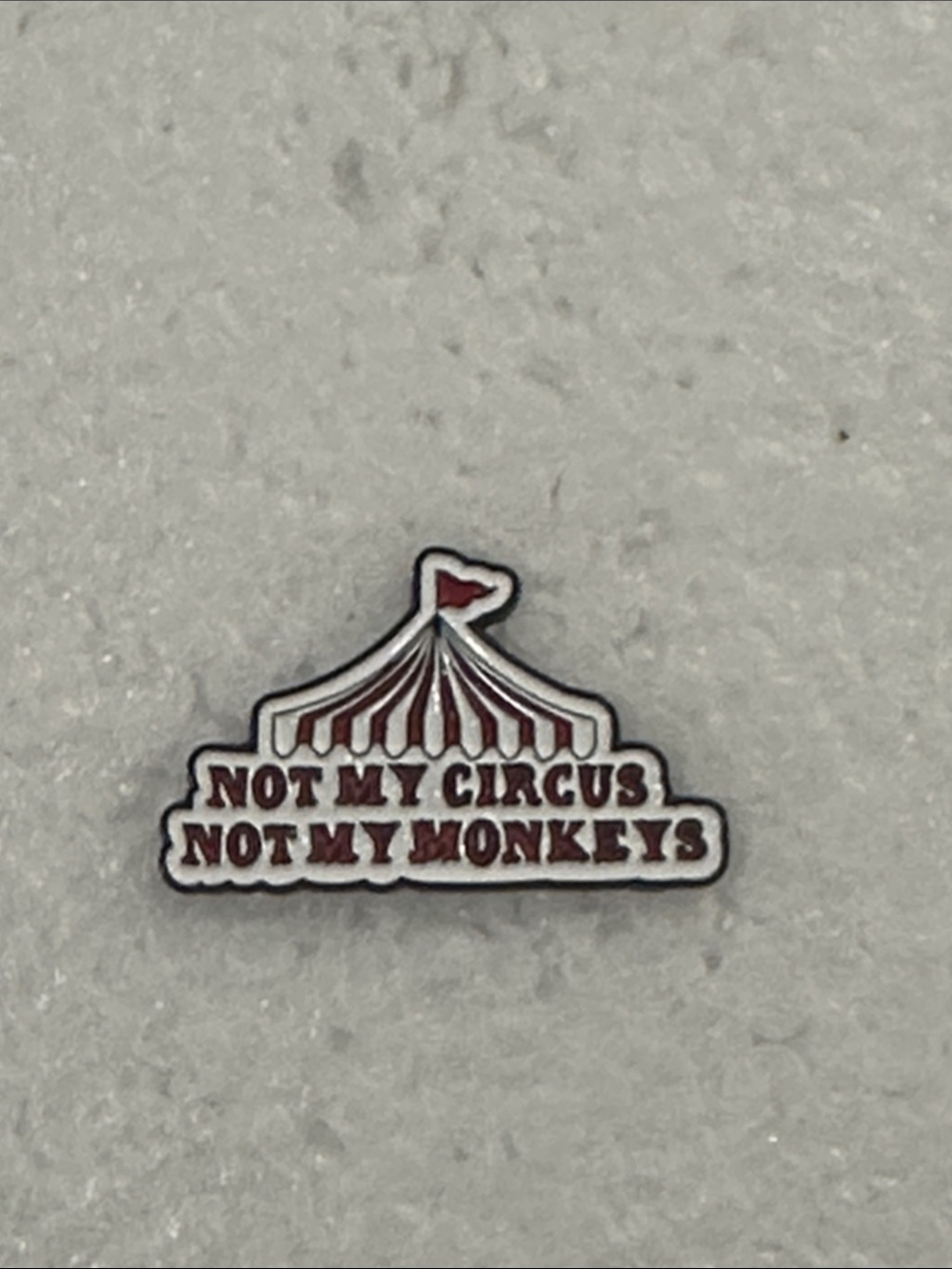 Not My Circus Not My Monkeys Enamel Pin in Red and White